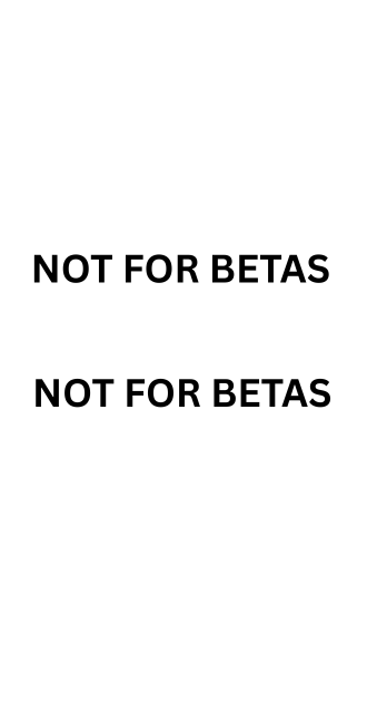 NOT FOR BETAS