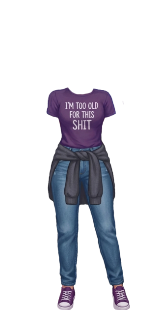 Im too old for this shit